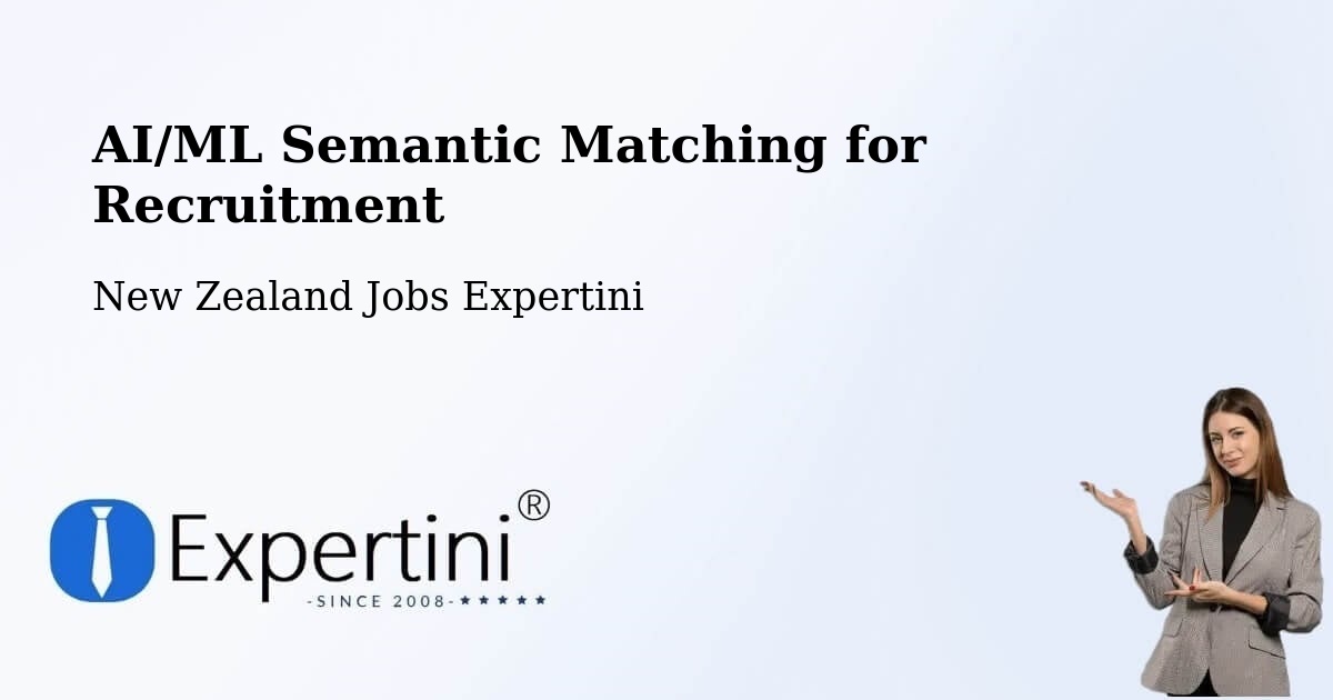 AI/ML Semantic Matching for Recruitment - New Zealand Jobs Expertini