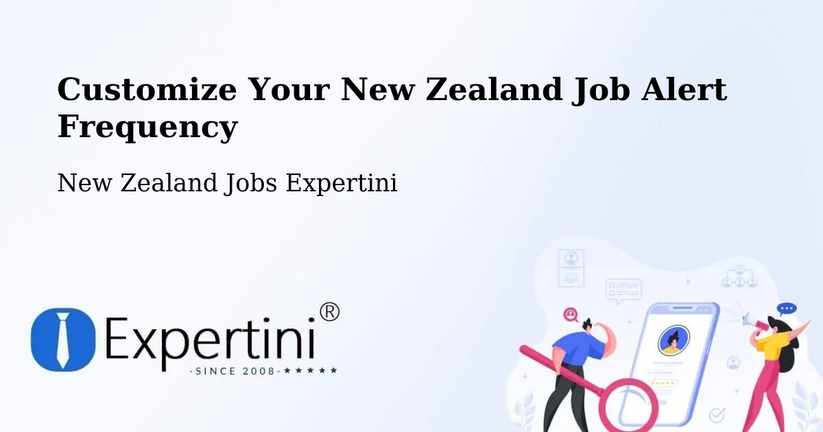 Customize Your New Zealand Job Alert Frequency - New Zealand Jobs Expertini